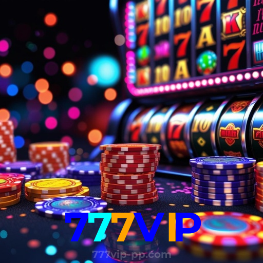 777VIP：Jogue no melhor cassino online e descubra os maiores jackpots!